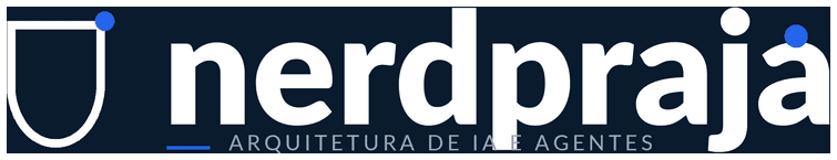 NerdPraJá - Arquitetura de IA e Agentes